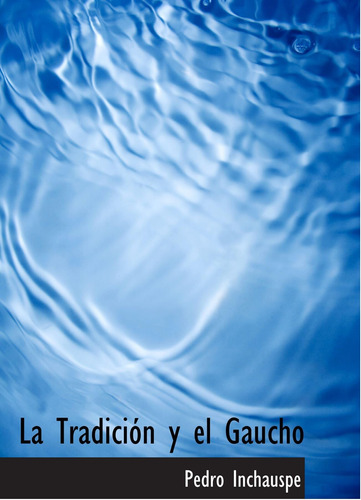 Libro: La Tradición Y Gaucho (spanish Edition)