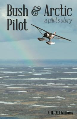 Libro Bush And Arctic Pilot : A Pilot's Story - Al Williams