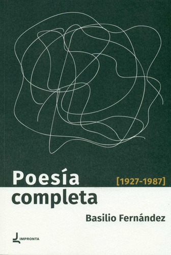 PoesÃÂa completa, de Fernández López, Basilio. Editorial IMPRONTA, tapa blanda en español