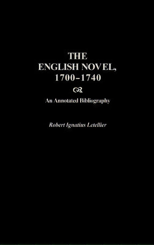 The English Novel, 1700-1740, De Robert Letellier. Editorial Abc Clio, Tapa Dura En Inglés