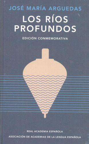 Los Ríos Profundos - José María Arguedas - Conmemorativa Rae