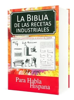 Libro La Biblia De Las Recetas Industriales - Grupo Latino