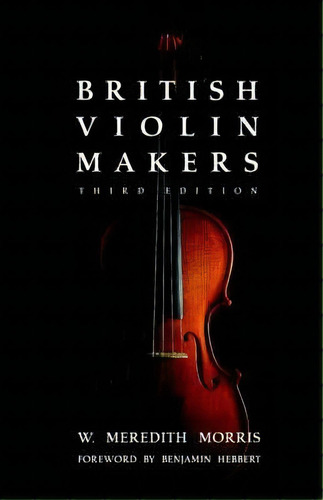 British Violin Makers, De W. Morris. Editorial Pelican Publishing Co, Tapa Blanda En Inglés