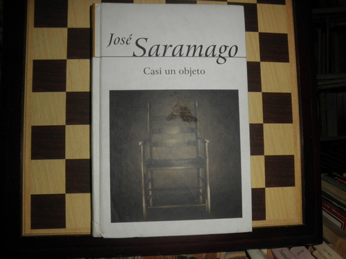 Casi Un Objeto-josé Saramago