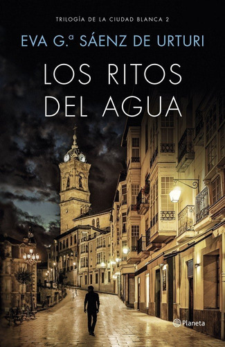 Los Ritos Del Agua, De García Sáenz De Urturi, Eva. Editorial Planeta, Tapa Dura En Español