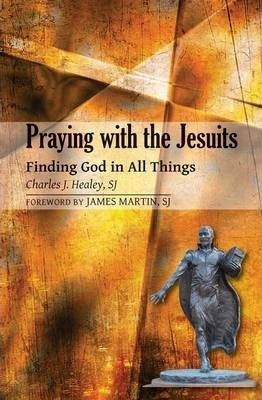 Praying With The Jesuits - E. Charles Healey (paperback)