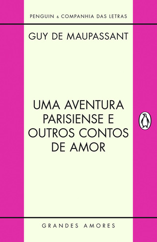 Uma aventura parisiense e outros contos de amor, de Maupassant, Guy de. Editora Schwarcz SA, capa mole em português, 2013