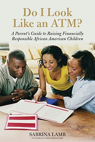 Do I Look Like An Atm?: A Parentøs Guide To Raising Financially Responsible African American Children, De Lamb, Sabrina. Editorial Chicago Review Press, Tapa Blanda En Inglés