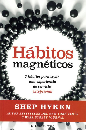 Hábitos magnéticos, de Shep Hyken. Serie 9580101420, vol. 1. Editorial Penguin Random House, tapa blanda, edición 2023 en español, 2023