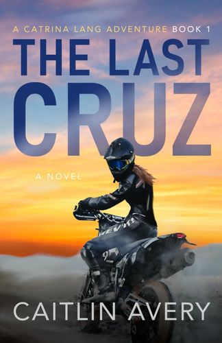 Libro: The Last Cruz: Three Young Women On A Killer Dirt (a