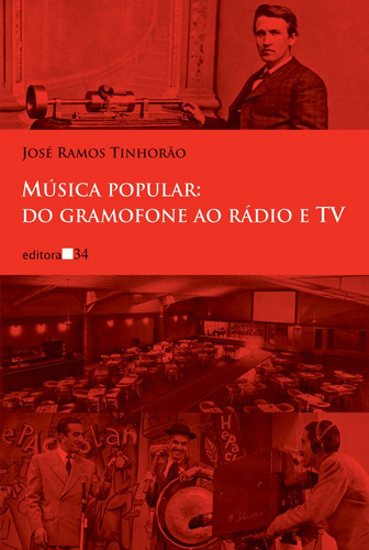 Música popular: do gramofone ao rádio e TV, de Tinhorão, José Ramos. Editora 34 Ltda., capa mole em português, 2014