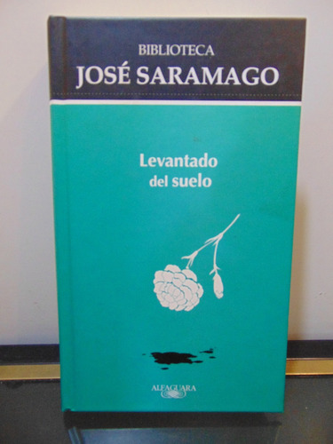 Adp Levantando Del Suelo Jose Saramago / Ed. Alfaguara