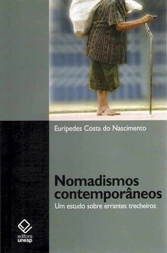 Nomadismos contemporâneos: Um estudo sobre errantes trecheiros, de Nascimento, Eurípedes Costa do. Fundação Editora da Unesp, capa mole em português, 2008