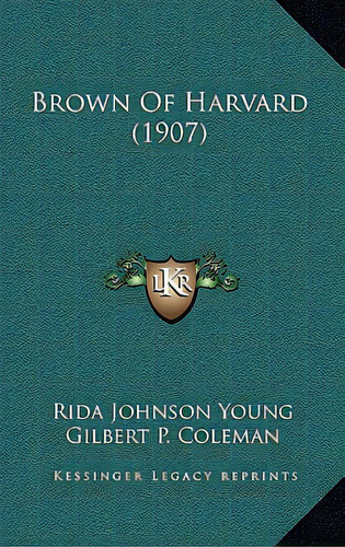 Brown Of Harvard (1907), De Young, Rida Johnson. Editorial Kessinger Pub Llc, Tapa Dura En Inglés