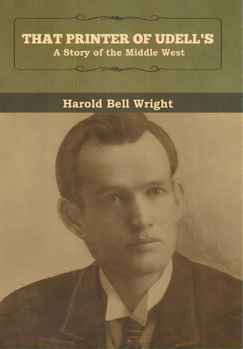 That Printer Of Udell's: A Story Of The Middle West, De Wright, Harold Bell. Editorial Bibliotech Pr, Tapa Dura En Inglés