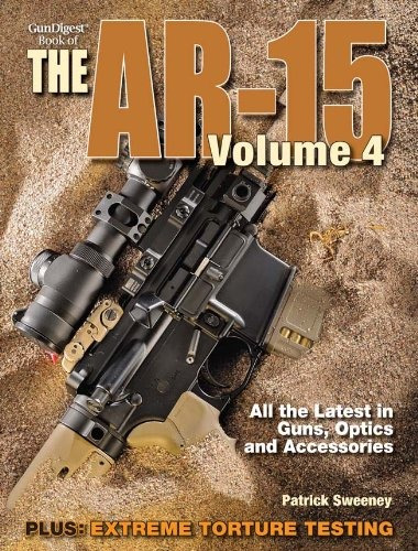 The Gun Digest Book Of The Ar15, Volume 4