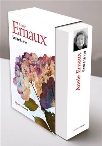 Ecrire La Vie, De Annie Ernaux. Editorial Gallimard,