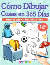 Comprar Cómo Dibujar Cosas En 365 Días: Cómo Dibujar Cosas Dia 71wqo