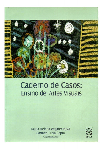 Livro Caderno De Casos: Ensino De Artes Visuais, Maria Helena Wagner Rossi