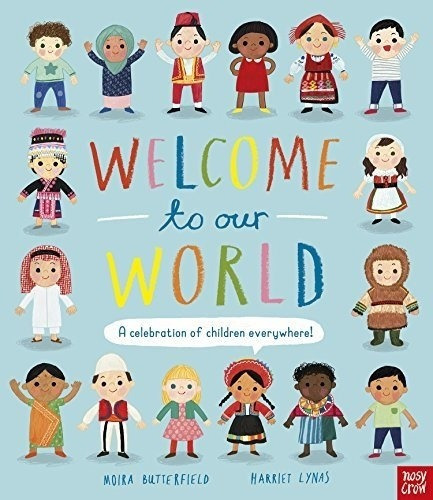 Welcome To Our World - A Celebration Of Children Everywhere !  Hhardback, de Butterfield, Ly. Editorial NOSY CROW, tapa dura en inglés internacional