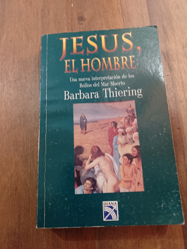 Jesús El Hombre - Bárbara Thiering - Diana