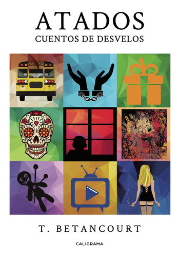 Atados, De Betancourt , T..., Vol. 1.0. Editorial Caligrama, Tapa Blanda, Edición 1.0 En Español, 2019