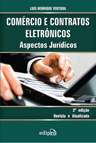 Comércio e contratos eletrônicos: Aspectos jurídicos, de Ventura, Luis Henrique. Editora Edipro - edições profissionais ltda, capa mole em português, 2010