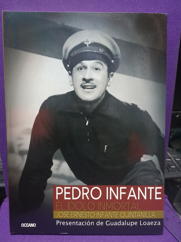 Pedro Infante El Ídolo Inmortal E. Océano J. Ernesto Infante