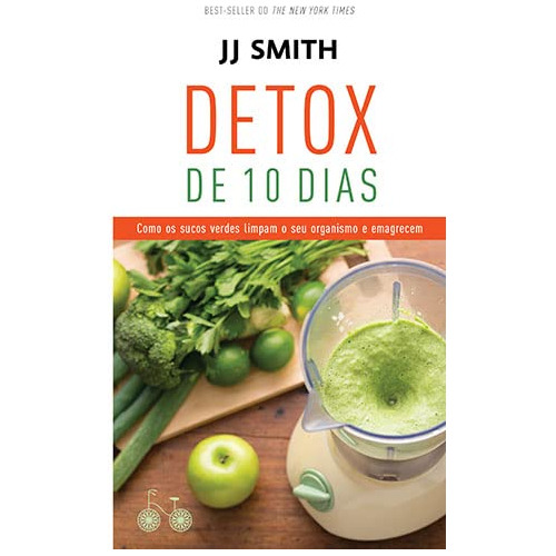 Libro Detox De 10 Dias Como Os Sucos Verdes Limpam O Seu Org