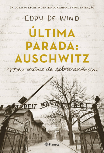 Última parada: Auschwitz: Meu diário de sobrevivência, de De Wind, Eddy. Editora Planeta do Brasil Ltda., capa mole em português, 2020