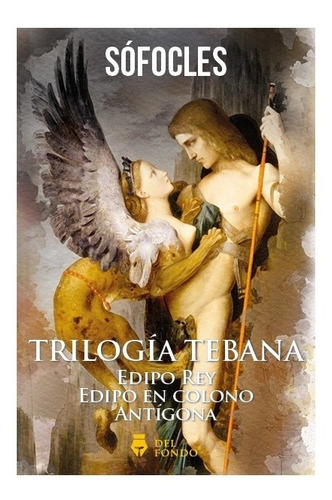 Trilogia Tebana - Edipo Rey / Edipo En Colono / Antigona - Sofocles, De Sófocles., Vol. Único. Del Fondo Editorial, Tapa Blanda, Edición 2021 En Español, 2021