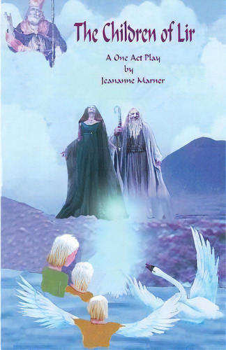 The Children Of Lir, De Jeananne Marner. Editorial Createspace Independent Publishing Platform, Tapa Blanda En Inglés