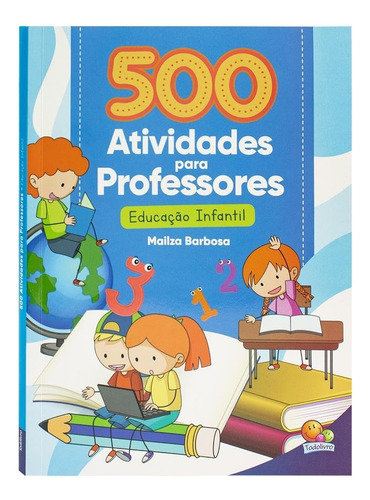 Livro 500 Atividades Para Professores - Educação Infantil