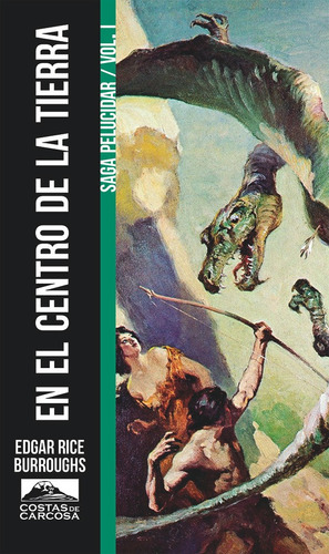 En El Centro De La Tierra, De Edgar Rice Burroughs. Editorial Costas De Carcosa, Tapa Blanda, Edición 2 En Español, 2016