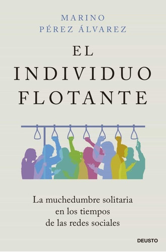 El Individuo Flotante, De Marino Perez Alvarez. Editorial Deusto, Tapa Blanda En Español, 2023