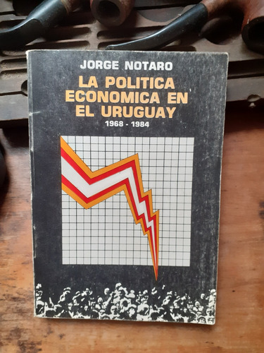 La Política Económica En El Uruguay 1968-1984/ Subrayado