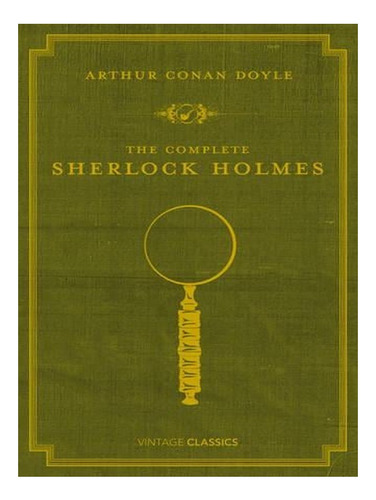 The Complete Sherlock Holmes (hardback) - Arthur Conan. Ew01