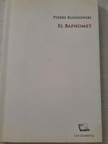 El Baphomet. Pierre  Klossowski.ed Las Cuarenta(7hj Subrayad