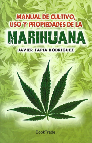 Manual De Cultivo, Uso Y Propiedades De La Marihuana
