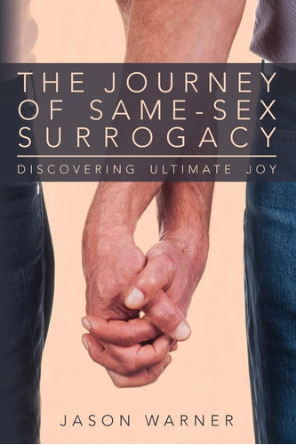 Libro: The Journey Of Same-sex Surrogacy: Discovering Joy