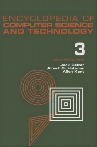 Encyclopedia Of Computer Science And Technology : Volume 3 - Ballistics Calculations To Box-jenki..., De Jack Belzer. Editorial Taylor & Francis Inc, Tapa Dura En Inglés