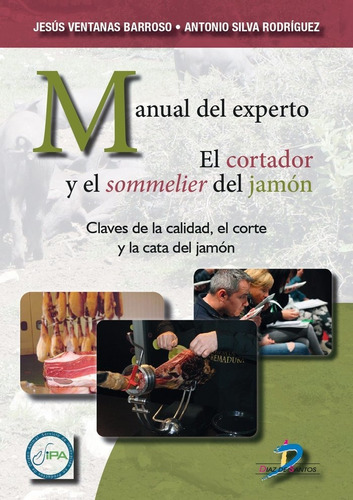 Manual Del Experto El Cortador Y El Sommelier Del Jamon, De Ventanas Barroso, Jesus. Editorial Ediciones Diaz De Santos, S.a., Tapa Blanda En Español