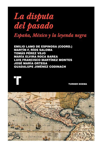 Libro La Disputa Del Pasado: España, México Y La Leyenda Ne