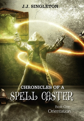 Libro Chronicles Of A Spell Caster: Book One - Orientatio...