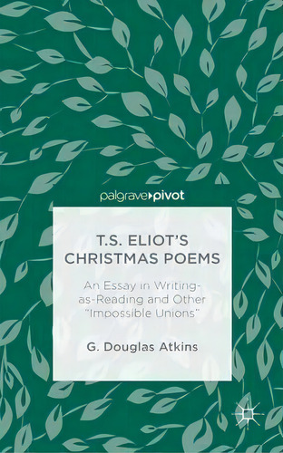 T.s. Eliot's Christmas Poems, De G. Atkins. Editorial Palgrave Macmillan, Tapa Dura En Inglés