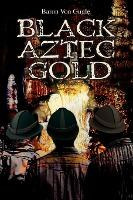 Libro Black Aztec Gold - Baron Von Gugle