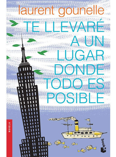 Te Llevaré A Un Lugar Donde Todo Es Posible, De Laurent Gounelle. Editorial Booket, Tapa Blanda En Español, 2014
