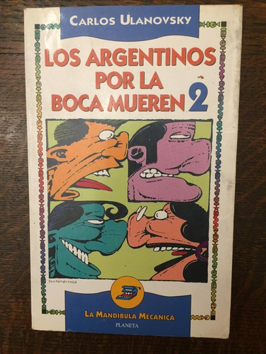 Libro Los Argentinos Por La Boca Mueren 2 De C. Ulanovsky