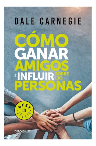 Cómo Ganar Amigos E Influir Sobre Las Personas