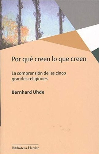 Por Quãâ© Creen Lo Que Creen, De Uhde, Bernhard. Herder Editorial, Tapa Blanda En Español